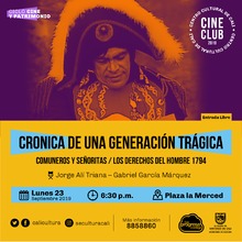 "Ciclo Cine y Patrimonio Pel&iacute;cula: CRONICA DE UNA GENERACI&Oacute;N TR&Aacute;GICA:  - COMUNEROS Y SE&Ntilde;ORITAS - LOS DERECHOS DEL HOMBRE 1794 Jorge Al&iacute; Triana &ndash; Gabriel Garc&iacute;a M&aacute;rquez A&ntilde;o: 1993 Duraci&oacute;n:  100 minutos