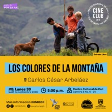 "Ciclo por la paz  Pelicula: Los colores de la monta&ntilde;a de Carlos Cesar Arbala&eacute;z A&ntilde;o: 2010 Duraci&oacute;n: 83 minutos Colombia" Sala 218 &ndash; Centro Cultural de Cali