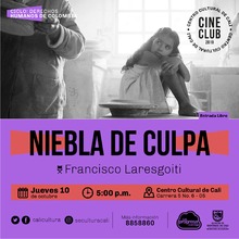 "Ciclo de los derechoc Humanos de Cultura Pelicula: Niebla de culpa de Francisco Laresgoiti A&ntilde;o: 2018 Duraci&oacute;n: 72 minutos  Mexico" Sala 218 &ndash; Centro Cultural de Cali