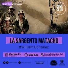 "Ciclo de los derechoc Humanos de Cultura Pelicula: La sargento matacho de William Gonz&aacute;lez  A&ntilde;o: 2015 Duraci&oacute;n: 93 minutos Colombia " Sala 218 &ndash; Centro Cultural de Cali