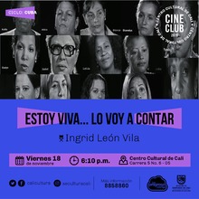 "Ciclo Cuba Pelicula: Estoy Viva&hellip;  lo voy a contar de Ingrid Le&oacute;n Vila A&ntilde;o: 2016 Duraci&oacute;n: 40 minutos Cuba " Sala 218 &ndash; Centro Cultural de Cali