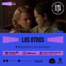 "Ciclo La noche de los muertos Pelicula: Los otros de Alejandro Amen&aacute;bar A&ntilde;o: 2001 Duraci&oacute;n: 104 minutos Espa&ntilde;a" Sala 218 &ndash; Centro Cultural de Cali