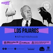 "Ciclo La noche de los muertos Pelicula: Los pajaros de Alfred Hitchcock A&ntilde;o: 1963 Duraci&oacute;n: 120 minutos USA" Sala 218 &ndash; Centro Cultural de Cali