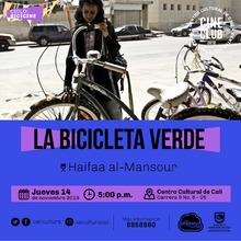 "Ciclo BICICINE Pelicula: La bicicleta verde A&ntilde;o: 2012 Duraci&oacute;n: 98 minutos Arabia Saudita" - Sala 218 &ndash; Centro Cultural de Cali