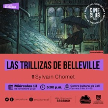"Ciclo BICICINE  Pelicula: Las trillizas de Belleville de Sylvain Chomet A&ntilde;o: 2003 Duraci&oacute;n: 78 minutos Francia" - Sala 218 &ndash; Centro Cultural de Cali