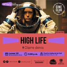 "Ciclo Lo mejor del San Sebastian 2018  Pelicula: High Life de Claire Denis A&ntilde;o: 2018 Duraci&oacute;n:110 minutos Francia" - Sala 218 &ndash; Centro Cultural de Cali