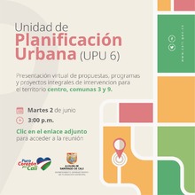 Presentaci&oacute;n virtual de propuestas y proyectos Unidad de Planificaci&oacute;n (UPU) 6: Centro