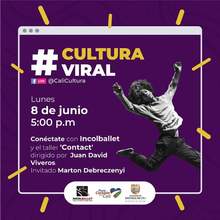 #CulturaViral te invita a estar en movimiento y qu&eacute; mejor que con un taller de Contact con Incolballet. Facebook Live, 8 de junio, 05:00 p.m.