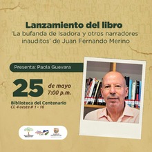 Lanzamiento del libro "La bufanda de Isadora y otros narradores inauditos" de Juan Fernando Merino