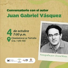 Conversatorio con el autor Juan Gabriel V&aacute;squez