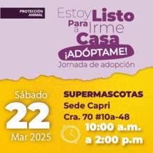 Jornada de Adopci&oacute;n 22 de marzo de 2025 - SUPERMASCOTAS Sede Capri - Cr. 70 #10a - 48