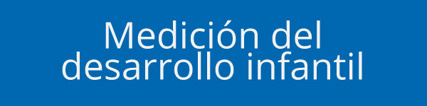 Medici&oacute;n del desarrollo infantil