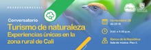 Conversatorio Turismo de Naturaleza Experiencias &Uacute;nicas en la Zona Rural de Cali