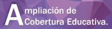 Ampliación de Cobertura Educativa