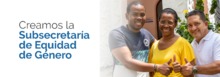 Creamos la  Subsecretar&iacute;a de Equidad de G&eacute;nero