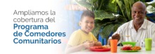 Ampliamos la cobertura del Programa de Comedores Comunitarios 