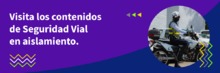 Visita los contenidos de Seguridad Vial en Aislamiento