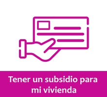 Tener subsidio de vivienda 