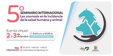 V Seminario sobre las zoonosis y su incidencia en la salud humana y animal