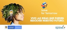 Abiertas las inscripciones para Solve For Tomorrow 2021, concurso para estudiantes y docentes