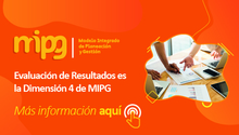 La Evaluaci&oacute;n de Resultados es la Dimensi&oacute;n 4 de MIPG