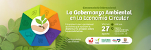 Conversatorio Internacional: La Gobernanza Ambiental en la Econom&iacute;a Circular