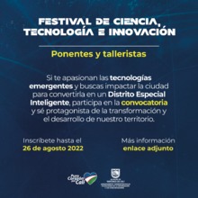 Festival de Ciencia, Tecnolog&iacute;a e Innovaci&oacute;n invita a ponentes y talleristas para su versi&oacute;n de 2022