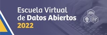 Escuela Virtual de Datos Abiertos 2022, dirigida a la ciudadan&iacute;a