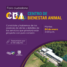 Participa en el pr&oacute;ximo foro ciudadano y conoce los avances del Centro de Bienestar Animal