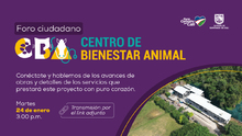 Participa en el pr&oacute;ximo foro ciudadano y conoce los avances del Centro de Bienestar Animal