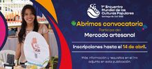 Participa en el &lsquo;Mercado Artesanal&rsquo; del &lsquo;Primer Encuentro Mundial de las Culturas Populares&rsquo;