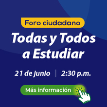 Este mi&eacute;rcoles, la cita es en el Foro Ciudadano de Todas y Todos a Estudiar