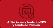 Bot&oacute;n - Afiliaciones y traslados EPS y Fondo de Pensi&oacute;n