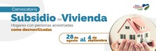 Abierta convocatoria para adquisici&oacute;n de Subsidio de Vivienda nueva o usada para desmovilizados
