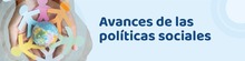 Avances de las Politicas Sociales