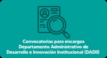 Convocatorias para encargos en el Departamento Administrativo de Desarrollo e Innovaci&oacute;n Institucional