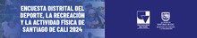 Encuesta Distrital del Deporte, la Recreaci&oacute;n y la Actividad F&iacute;sica 2024 ODRAF