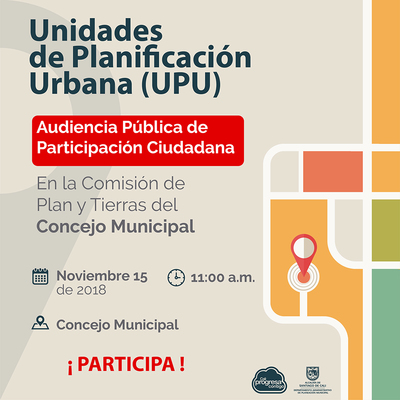Audiencia de participaci&oacute;n ciudadana del proyecto de acuerdo que busca adoptar cuatro Unidades de Planificaci&oacute;n Urbana