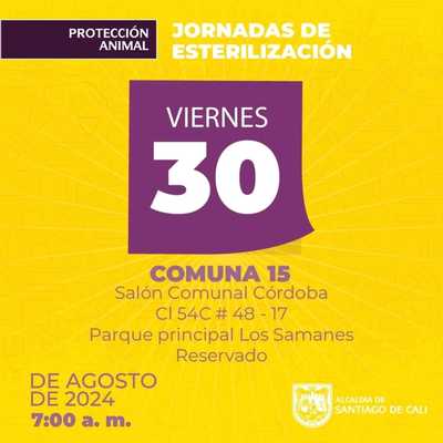 Jornadas de esterilizaci&oacute;n Comuna 15 &ndash; Sal&oacute;n Comunal C&oacute;rdoba Cl 54C # 48 &ndash; 17 Parque principal Los Samanes Reservados 