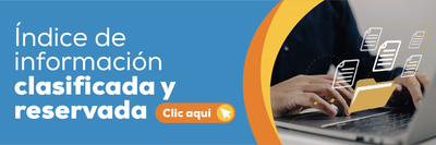 &iquest;Qu&eacute; es y c&oacute;mo aporta al ciudadano el &Iacute;ndice de Informaci&oacute;n Clasificada y Reservada?