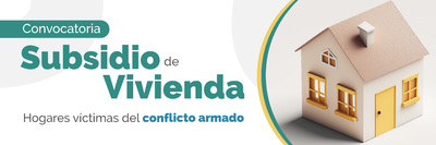 Convocatoria de subsidio para adquisici&oacute;n de vivienda para v&iacute;ctimas del conflicto armado