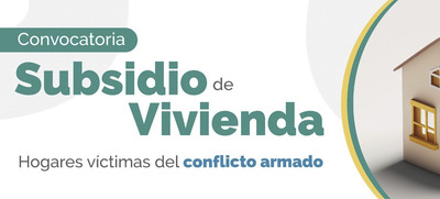Abierta convocatoria de subsidio para adquisici&oacute;n de vivienda para v&iacute;ctimas del conflicto armado