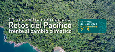 Expertos se juntar&aacute;n en Cali para analizar los &lsquo;Retos del Pac&iacute;fico frente al cambio clim&aacute;tico&rsquo;
