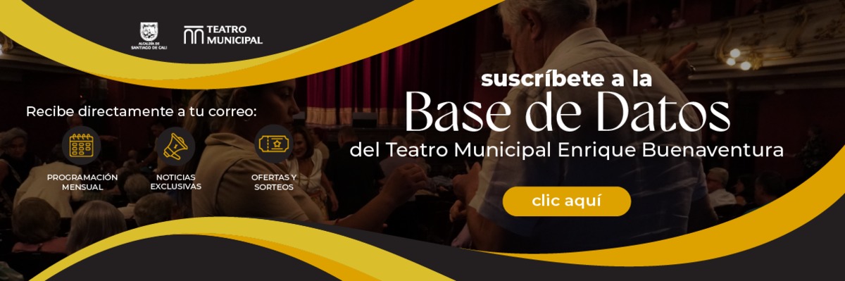 ¡Suscríbete a nuestra base de datos y prográmate con la magia del Teatro Municipal!